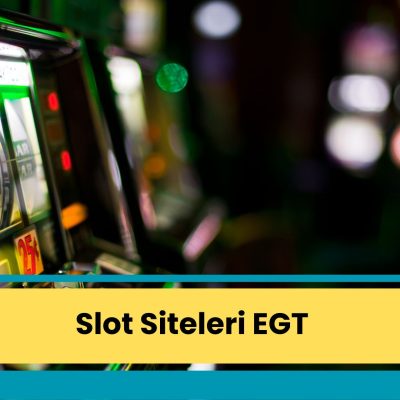Slot Siteleri EGT
